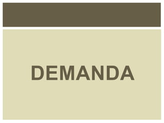 DEMANDA
 