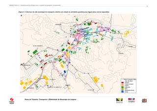 Relatório Técnico 01 – Reconhecimento da situação atual e resultados das pesquisas e levantamentos
Plano de Trânsito, Transporte e Mobilidade do Município de Amparo
6
Figura 2. Cobertura da rede municipal de transporte coletivo em relação às atividades geradoras de viagem (área central expandida)
 