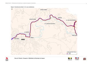 Relatório Técnico 01 – Reconhecimento da situação atual e resultados das pesquisas e levantamentos
Plano de Trânsito, Transporte e Mobilidade do Município de Amparo
9
Figura 5. Itinerários das linhas 7 e 8 e seus atendimentos
 