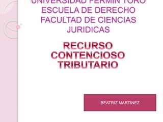 UNIVERSIDAD FERMIN TORO
ESCUELA DE DERECHO
FACULTAD DE CIENCIAS
JURIDICAS
BEATRIZ MARTINEZ
 