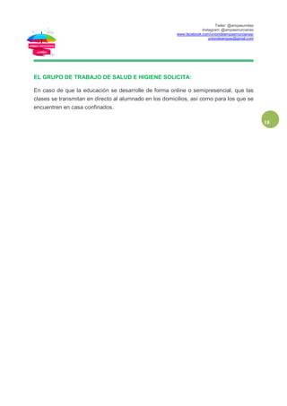 Twiter: @ampasunidas
Instagram: @ampasmurcianas
www.facebook.com/uniondeampasmurcianas/
uniondeampas@gmail.com
18
EL GRUPO DE TRABAJO DE SALUD E HIGIENE SOLICITA:
En caso de que la educación se desarrolle de forma online o semipresencial, que las
clases se transmitan en directo al alumnado en los domicilios, así como para los que se
encuentren en casa confinados.
 
