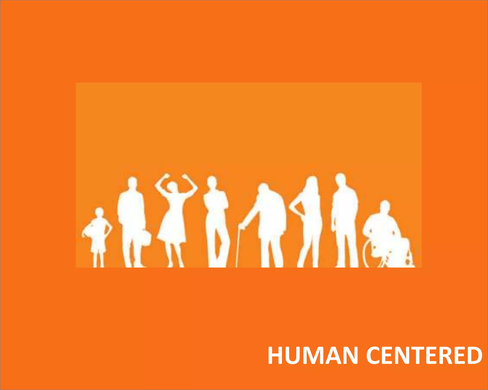 HUMAN CENTERED 
 