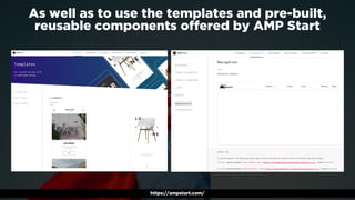 #ampsuccess by @aleyda from @orainti at #searchcamp
As well as to use the templates and pre-built,  
reusable components o...