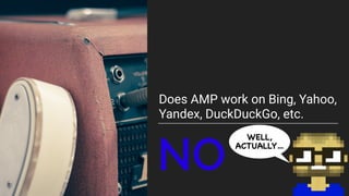 Do we need AMP in order to
be Fast?
NO
 