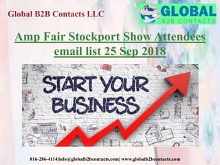Global B2B Contacts LLC
816-286-4114|info@globalb2bcontacts.com| www.globalb2bcontacts.com
Amp Fair Stockport Show Attendees
email list 25 Sep 2018
 