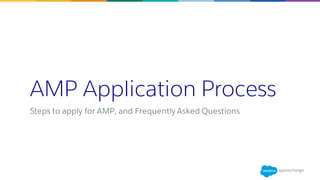 AMP Application Process
Steps to apply for AMP, and Frequently Asked Questions
 