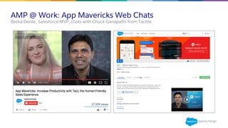AMP @ Work: App Mavericks Web Chats
Becka Dente, Salesforce MVP, chats with Chuck Ganapathi from Tactile.
 