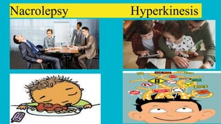 Nacrolepsy Hyperkinesis
 