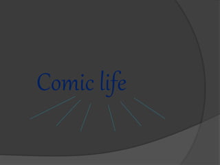 Comic life
 
