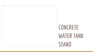 CONCRETE
WATER TANK
STAND
 