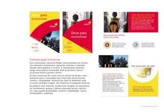 Comunicação Comercial
Esta comunicação representa Ampla como prestadora de serviços,
seu conteúdo é promocional: apresenta, promove e soluciona
dúvidas sobre produtos e serviços. A comunicação comercial
atinge nosso público consumidor além de possíveis clientes –
de pessoas físicas a grandes clientes.
As fotos comerciais têm como tema os serviços da Ampla e seus
benefícios para o consumidor final. Estas fotos devem mostrar
conforto, tranquilidade, eficiência em todos os ambientes onde
os seriços da Ampla chegam: das residências às pequenas empresas.
Ao produzir estes materiais, escolha fotos (imagens de funcionários
em atendimento, pessoas e famílias utilizando serviços elétricos
etc.) que sugiram proximidade, conforto, tranquilidade, clareza,
luminosidade e amplitude.




                                                                      Livro de diretrizes da Marca Ampla   27
 