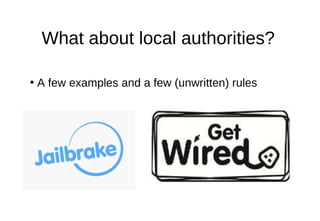 What about local authorities? <ul><li>A few examples and a few (unwritten) rules </li></ul>