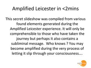 Amplified Leicester in <2mins ,[object Object]