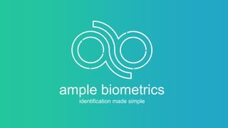 ample biometrics
identification made simple
 