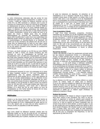 Page number not for citation purposes 2
Introduction
La notion d'évènements indésirables date des années 50 mais
n'attiraient pas autant l'attention qu'aujourd'hui. Le rapport « to err
is human » publié par l'institut de médecine américain vers les
années 90 a en effet représenté un catalyseur dans la prise de
conscience de l'importance du thème de la sécurité du patient dans
les établissements de santé en estimant entre 44000 et 98000 le
nombre de décès annuels liés à une erreur médicale évitable [1].
Depuis, la détection et l'analyse systématique des évènements
indésirables liés aux soins sont devenues un sujet d'étude important
en matière d'amélioration continue de la qualité des soins et de
gestion des risques à l'hôpital [2-5]. Ainsi, les données
épidémiologiques sur l'ensemble des évènements indésirables
graves (EIG) recueillies dans le cadre d'une revue systématique des
différentes études menées aux Etats-Unis, en Australie, au Canada,
en Grande-Bretagne, en Nouvelle-Zélande et au Danemark, ont
montré que le taux d'incidence des patients avec des EIG pris en
charge dans les établissements de santé de court séjour variait
entre 3 et 17% avec une médiane de 9,2%. Près de 27% à 69,6%
de ces EIG étaient considérés comme évitables ou conséquences
d'une négligence [6-12].
En France, une étude nationale sur les EIG liés aux soins (ENEIS)
réalisée en 2004 a montré une densité d'incidence des EIG
survenant au cours de l'hospitalisation de 6,6/1000 jours
d'hospitalisation dont 2,3/1000 jours d'hospitalisation auraient pu
être évités selon l'expertise médicale [13] Ces événements seraient
à l'origine d'un décès dans 5 à 14% des cas et d'une incapacité d'au
moins un mois pour 16 à 44% d'entre eux [14]. Selon Kohn L.T, les
taux de décès imputables aux EIG seraient ainsi supérieurs à ceux
induits par le VIH ou le cancer du sein. Le coût total de la prise en
charge des EIG considérés évitables aux Etats-Unis en 1999 a été
évalué entre 17 milliards de dollars et 29 milliards de dollars chaque
année [11, 15].
Ces évènements entrainent en outre une prolongation de la durée
de séjour hospitalier estimée à 1 521 jours d'hospitalisations
supplémentaires chez les patients hospitalisés dans un
établissement de santé canadien [9]. En Tunisie, nous disposons de
très peu de données épidémiologiques sur les différentes formes
que peuvent prendre les évènements indésirables liés aux soins.
Ainsi, une première étude d'incidence rétrospective des EIG liés aux
soins réalisée au CHU de Monastir en 2005 a montré une incidence
autour de 10% dont 60% ont été jugés évitables [16]. Grâce à une
approche plutôt prospective, notre travail vise à déterminer
l'ampleur et la nature des EIG de soins apparus au cours de
l'hospitalisation au CHU Farhat Hached de Sousse afin de mieux
orienter la stratégie de leur prévention.
Méthodes
L'étude a eu lieu durant l'année 2009 au CHU Farhat Hached de
Sousse, ville du Centre-Est tunisien, comportant 668 lits avec un
taux d'occupation de 75,3%. L'établissement de santé, situé au c'ur
de la ville, dessert avec un autre CHU de même capacité et 3
cliniques privées une population de 600 000 habitants.
Définition de l'EIG
Nous avons adopté les définitions standards utilisées dans les
différentes études sur les EIG [6- 8,10, 12, 13]. Un événement
indésirable est ainsi un évènement clinique ou para clinique, non
désiré (défavorable) pour le patient, imputable aux soins (stratégies
et actes de traitement, de diagnostic, de prévention et de
réhabilitation) et non à l'évolution naturelle de la maladie. Il est
considéré comme grave s'il était associé à un décès, et/ou à une
menace vitale et/ou à une incapacité à la fin de l'hospitalisation
et/ou à une prolongation de la durée d'hospitalisation d'au moins un
jour. La prolongation de la durée de séjour a été portée suite à l'avis
de l'expert qui a jugé que, le patient aurait pu quitter
l'établissement au jour (J - X), si l'évènement indésirable grave ne
serait pas survenu. (X = le nombre de jours supplémentaires causés
par la survenue de l'EIG, non chiffré dans notre étude).
Type et population d'étude
Il s'agit d'une étude descriptive, prospective, d'incidence,
intéressant tous les patients qui ont été hospitalisés dans quatorze
services du CHU Farhat Hached de Sousse (9 services médicaux, 3
services chirurgicaux, 1 service de gynéco-obstétrique et 1 service
de pédiatrie) et suivis pendant un mois durant l'année 2009. Ont été
exclus les services de néonatologie, de psychiatrie, les
hospitalisations de jour dans tous les services et les post partum de
moins de 48h suite à des accouchements par voie basse. Par
ailleurs, n'ont étaient inclus dans notre étude que les EIG apparus
ou identifiés pendant l'hospitalisation et durant la période
d'observation.
Recueil des données
L'étude a été effectuée à l'aide d'un questionnaire pré-testé rempli,
par des médecins préalablement formés à la méthodologie de
recueil, à chaque passage dans les services, selon un calendrier
prédéfini. Six passages ont été effectués dans chaque service durant
la période d'étude. Certaines variables ont été collectées à
l'admission, en particulier, les caractéristiques générales du patient
(âge, sexe, . . .), son profil clinique à l'admission (antécédent
d'hospitalisation dans les six derniers mois, immunodépression, . . .)
et les caractéristiques de l'admission (programmée ou en urgence,).
D'autres variables ont été recueillies lors de chaque passage, en se
référant au dossier médical et au médecin traitant, en particulier
l'exposition aux procédures de soins invasifs diagnostiques ou
thérapeutiques (chirurgie, biopsie. . .) aux dispositifs médicaux
(cathéter veineux périphérique, sonde urinaire. . .) et aux produits
de santé (médicaments, produits de réhydratation, produits
sanguins et produits diététiques).
Pour la détection d'un EIG nous nous sommes référés à un certain
nombre de critères, testés et validés dans la littérature
[7, 9, 11, 13], néanmoins adaptés aux objectifs de notre étude. Ces
critères au nombre de neuf figurent en annexe A. Un EIG était
suspecté lorsqu'au moins un des critères était rempli. A la fin du
recueil, tous les EIG suspectés ainsi que leurs conséquences ont été
réexaminés et validés par un médecin expert (Professeur en
médecine) et extérieur à l'étude.
Analyse des données
L'analyse statistique a été réalisée en utilisant le logiciel EPI INFO.
Nous avons calculé le taux d'incidence d'au moins un EIG par
patient en rapportant le nombre de patients ayant présenté au
moins un EIG durant leur hospitalisation et pendant la période de
recueil sur le total de patients qui étaient hospitalisés dans les
services inclus durant la même période. La durée de séjour n'a pas
pu être remplie pour tous les patients rendant ainsi difficile le calcul
d'une densité d'incidence. Afin d'étudier la part de certains facteurs
dans la genèse d'EIG, nous avons utilisé les tests statistiques
appropriés (le test de Student pour comparaison des moyennes et le
test de Chi2 pour la comparaison des fréquences). Le seuil de
significativité (p) était fixé à 0.05.
 