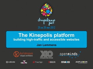 The Kinepolis platform
building high-traffic and accessible websites
               Jan Lemmens




                                                1.	

 