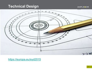 11.
https://europa.eu/eyd2015
Technical Design
 