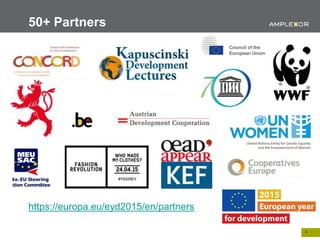 8.
https://europa.eu/eyd2015/en/partners
50+ Partners
 