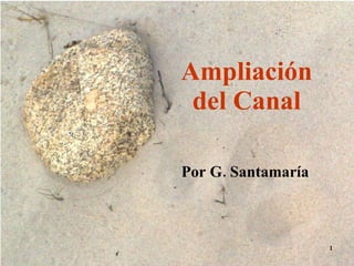 Ampliación del Canal Por G. Santamaría 