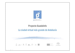 Proyecto Guadalinfo
La ciudad virtual más grande de Andalucía
 
