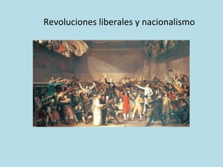 Revoluciones liberales y nacionalismo
 