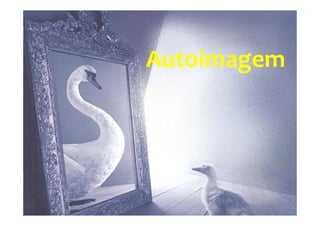Autoimagem
 