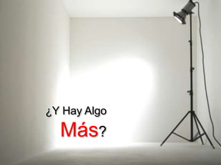 ¿Y Hay Algo

  Más?
 