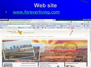 Web site
•   www.foreverliving.com
 