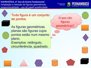 Ampliação e Redução de Figuras Geométricas: Proporcionalidade e Uso do ...