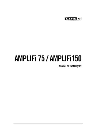 Manual dos Amplificadores LINE 6 AMPLIFi 75 e AMPLIFi 150