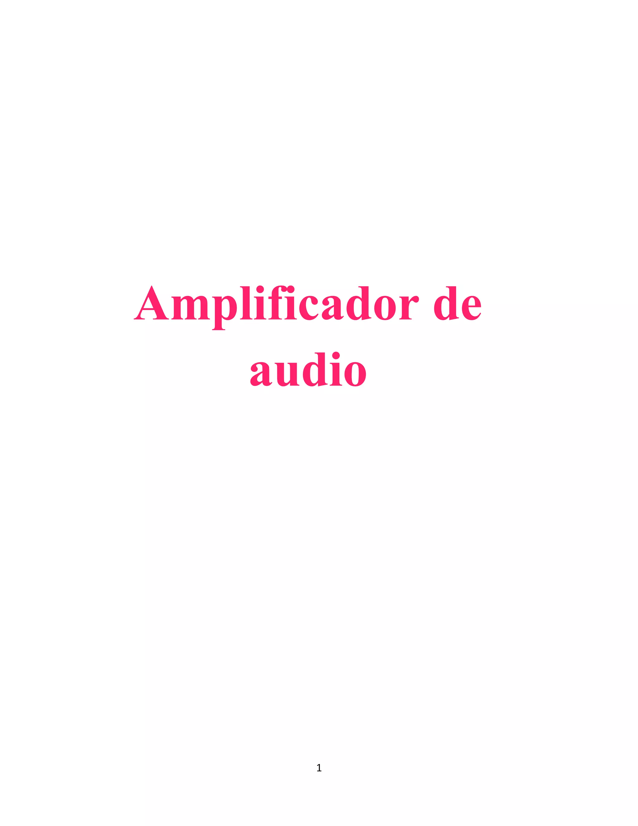 1
Amplificador de
audio
 