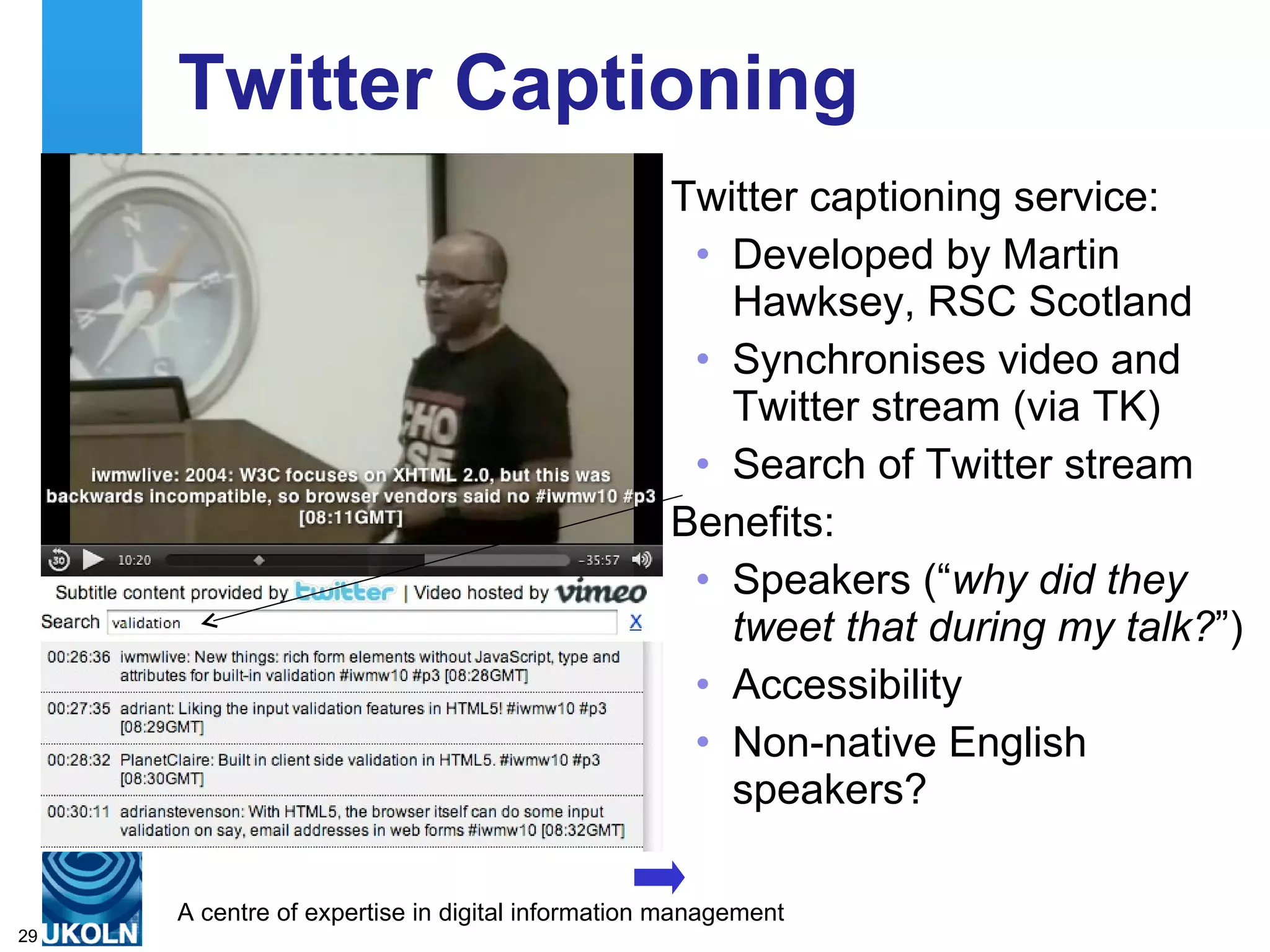 Summarizr Developments Summarizr: Processes geo-location Twitter data provided in Twapper Keeper RSS feed May provide trend analysis May provide evidence of remote participation Note use of geo-location in Twitter low due to (a) privacy concerns; (b) UI complexity; (c) patchy support; … 