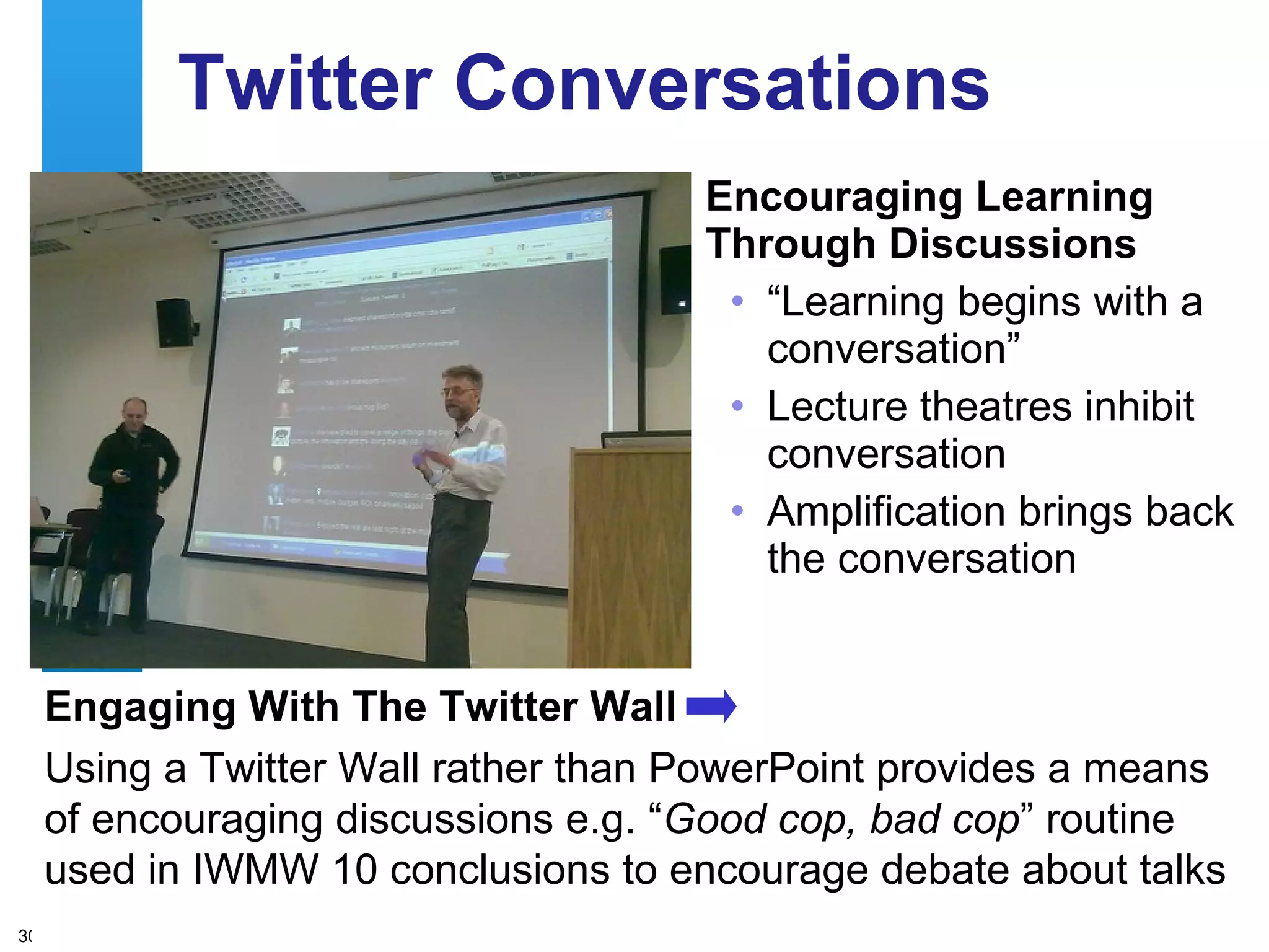 #IWMW10 Official Live Blogger IWMW 2010 official Twitterer (@iwmwlive): Invited reflections on talks Explained what was happening to remote audience Informed remote audience of problems Summarized plenary talks Responded to questions Hootsuite used to schedule announcements 
