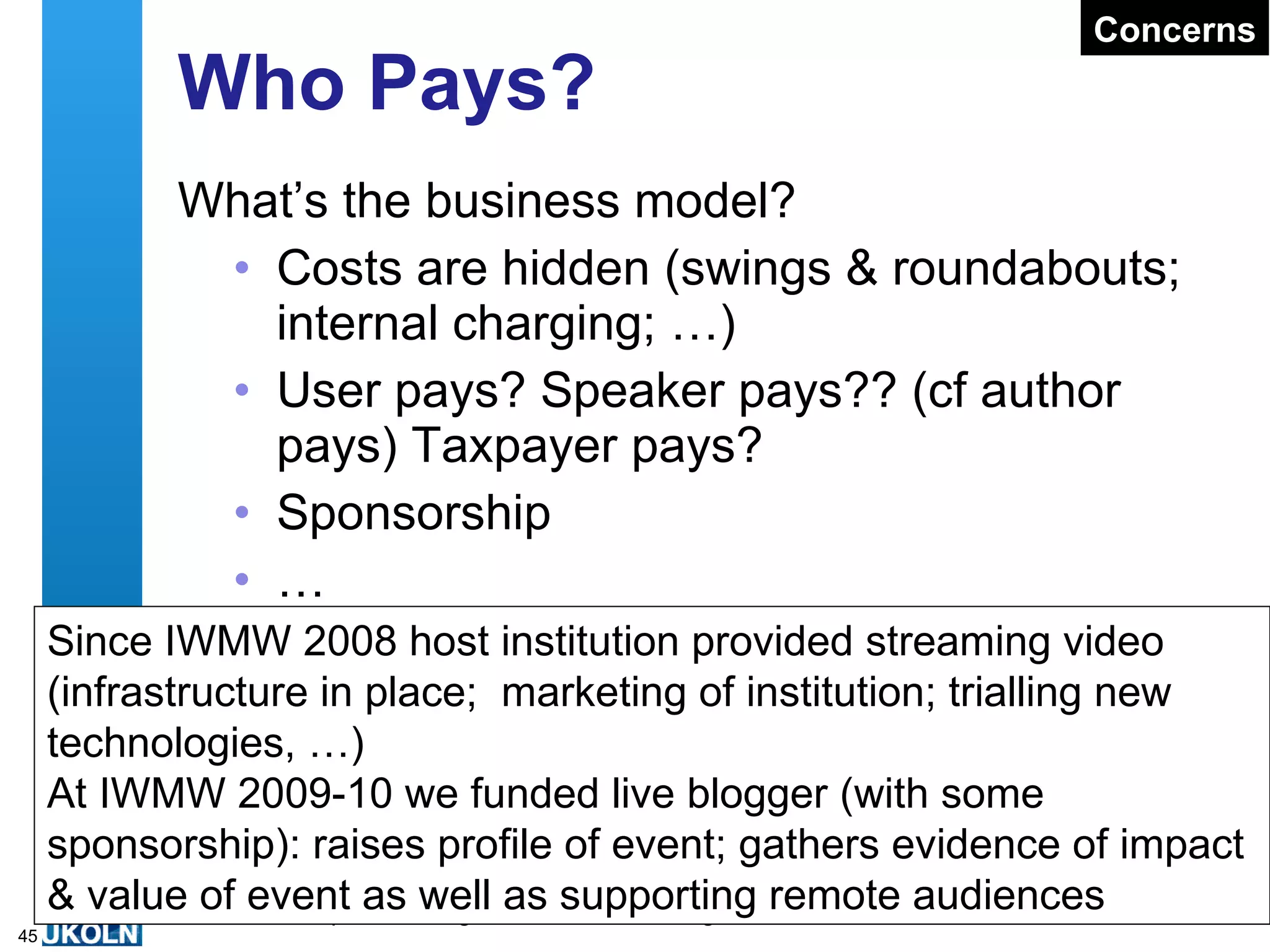 Possible Concerns Some concerns: Privacy “ It’s rude” Spam It’s not for me Speaker says no! Who pays? The services may not be sustainable Legal concerns … Concerns 