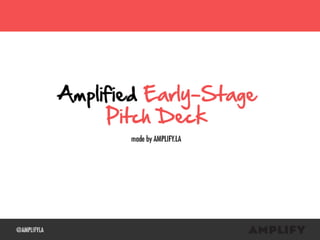 Amplified Early Stage Pitch Deck