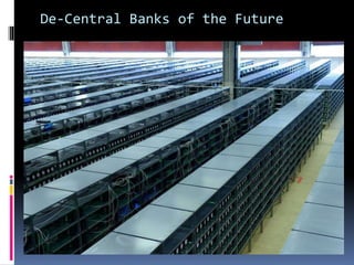 De-Central Banks of the Future
 