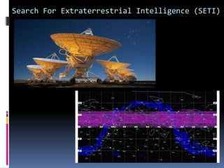 Search For Extraterrestrial Intelligence (SETI)
 