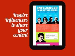 Inspire
Influencers
to share
your
content
 