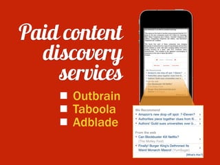 Paid content
discovery
services
Outbrain
Taboola
Adblade
 