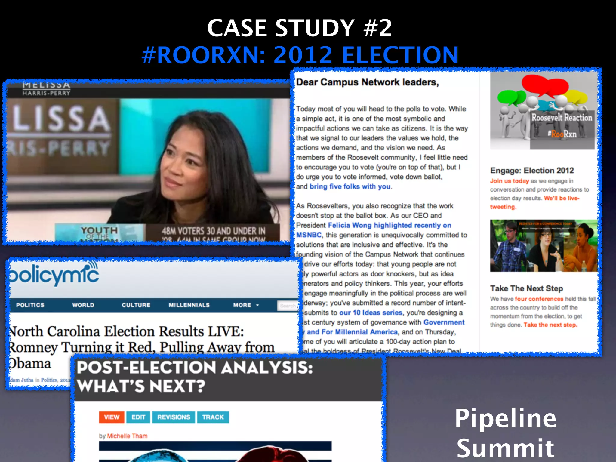 CASE STUDY #2
#ROORXN: 2012 ELECTION




                     Pipeline
                     Summit
 