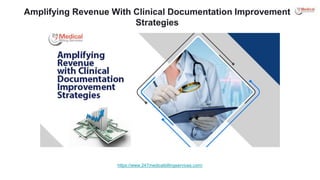 Amplifying Revenue With Clinical Documentation Improvement
Strategies
https://www.247medicalbillingservices.com/
 