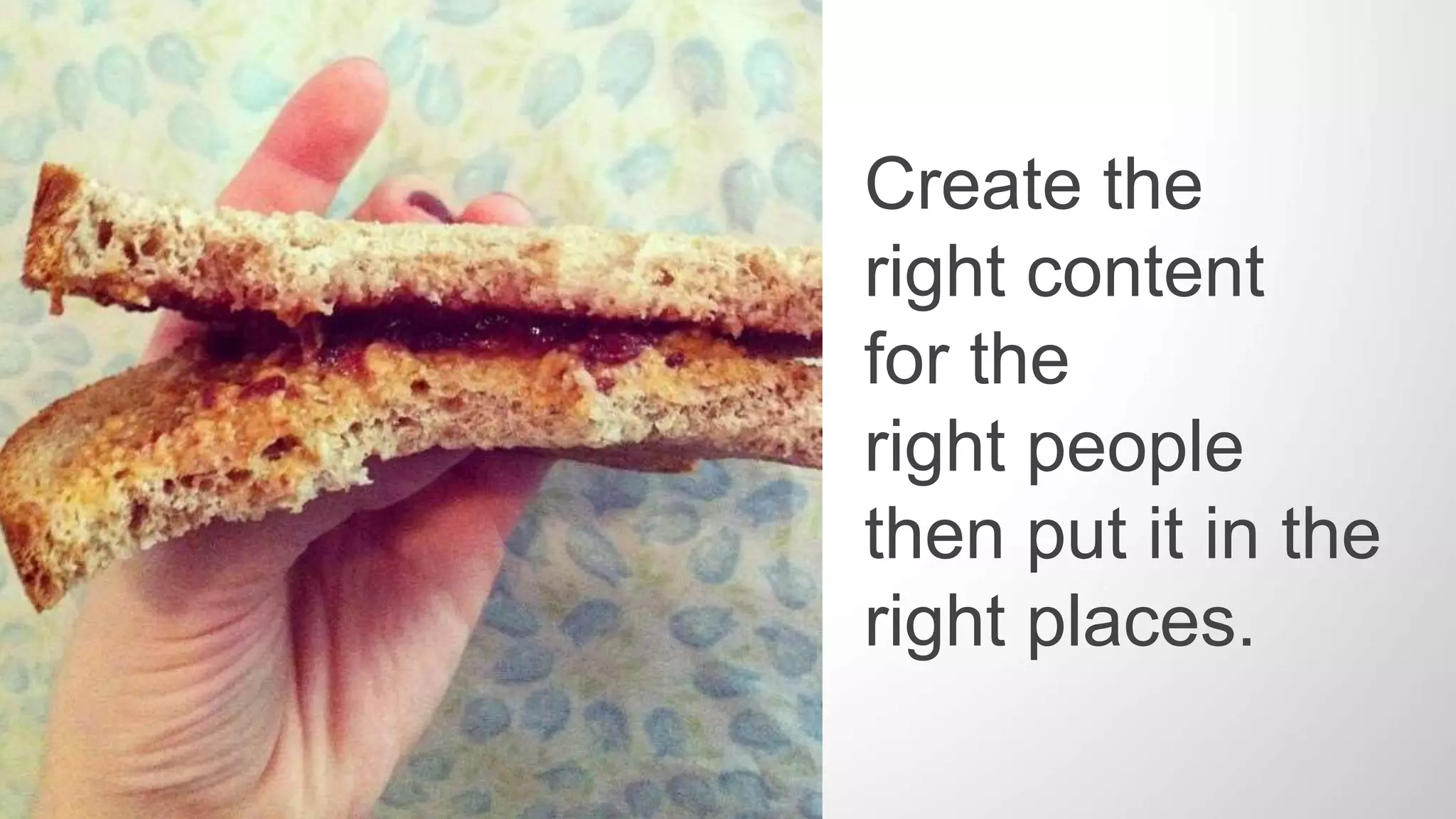 •  Where are they spending time on the internet?
•  Which networks? Is it only the big 4 or a niche site targeted at people in the
same industry or interest?
•  Why are they there? For business or pleasure?
•  Most importantly, what sort of content do they want to read and share?
HOW YOUR PERSONAS FIT
INTO YOUR SOCIAL STRATEGY
 