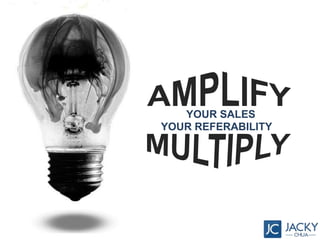 YOUR SALES
YOUR REFERABILITY

 