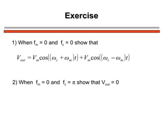 Exercise 1) When f m  = 0 and  f c  = 0 show that  2) When  f m  = 0 and  f c  =    show that V out  = 0 
