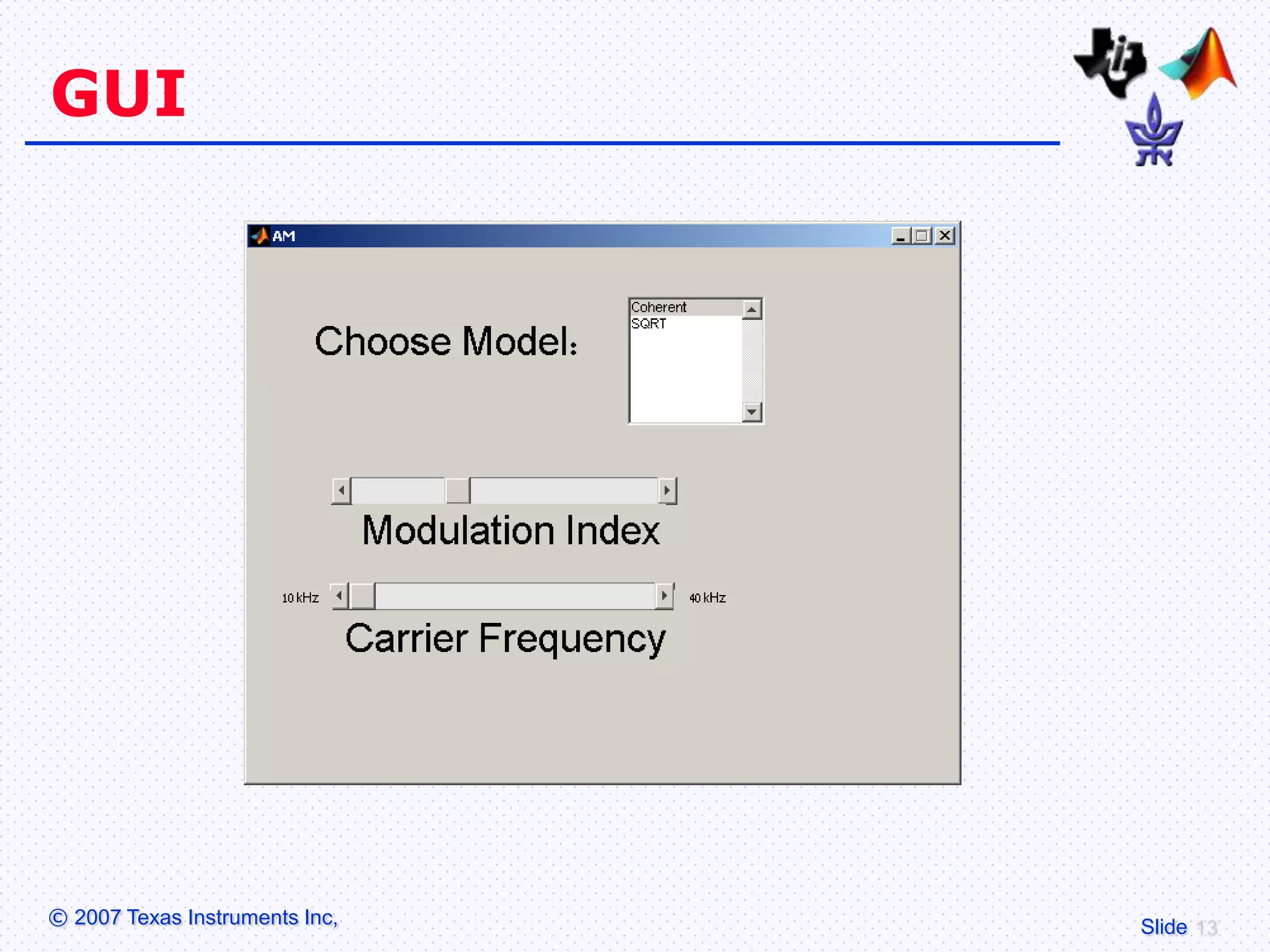 GUI




© 2007 Texas Instruments Inc,   Slide
 