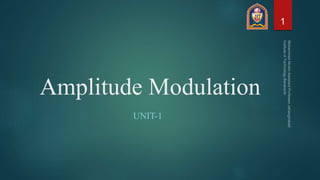 Amplitude Modulation
UNIT-1
1
 