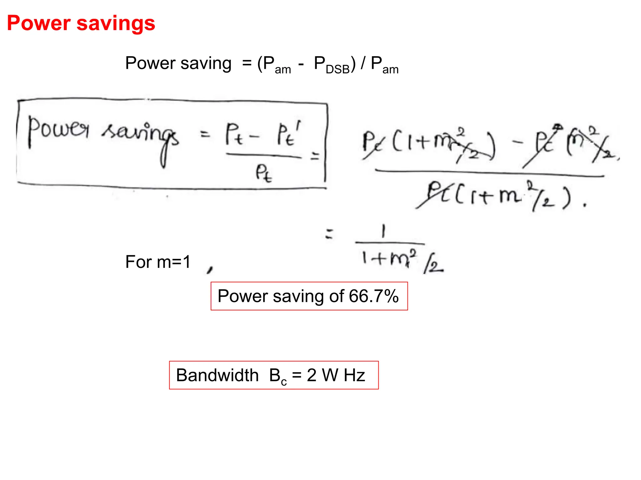 Power savings
Power saving = (Pam - PDSB) / Pam
Power saving of 66.7%
Bandwidth Bc = 2 W Hz
For m=1
 