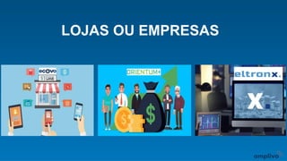LOJAS OU EMPRESAS
 