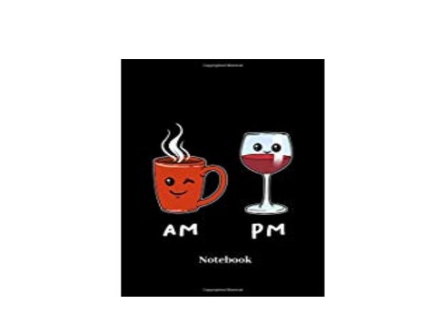 Read Library Am Pm Notebook Lined Journal For Red Wine Coffee And