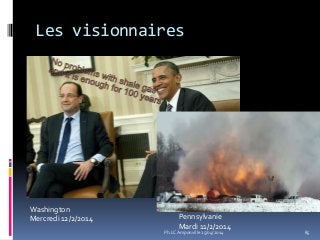 Les visionnaires
85
Washington
Mercredi 12/2/2014 Pennsylvanie
Mardi 11/2/2014
Ph.LC Amponville 25/04/2014
 